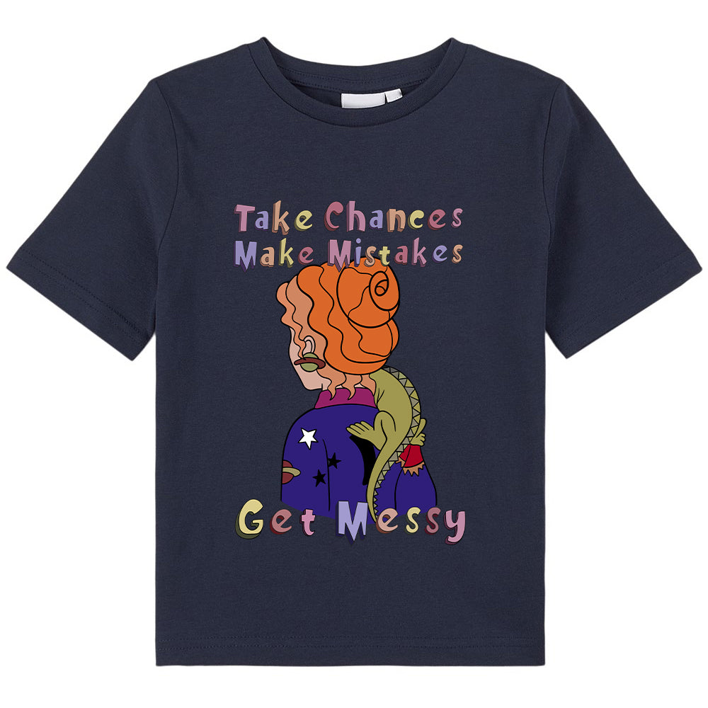 Take Chance Make Mistakes Get Messy Class T-Shirt