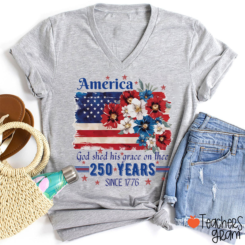 America God Shed His Grace On Thee 250 Years Since 1776 Teacher Female V-Neck T-Shirt
