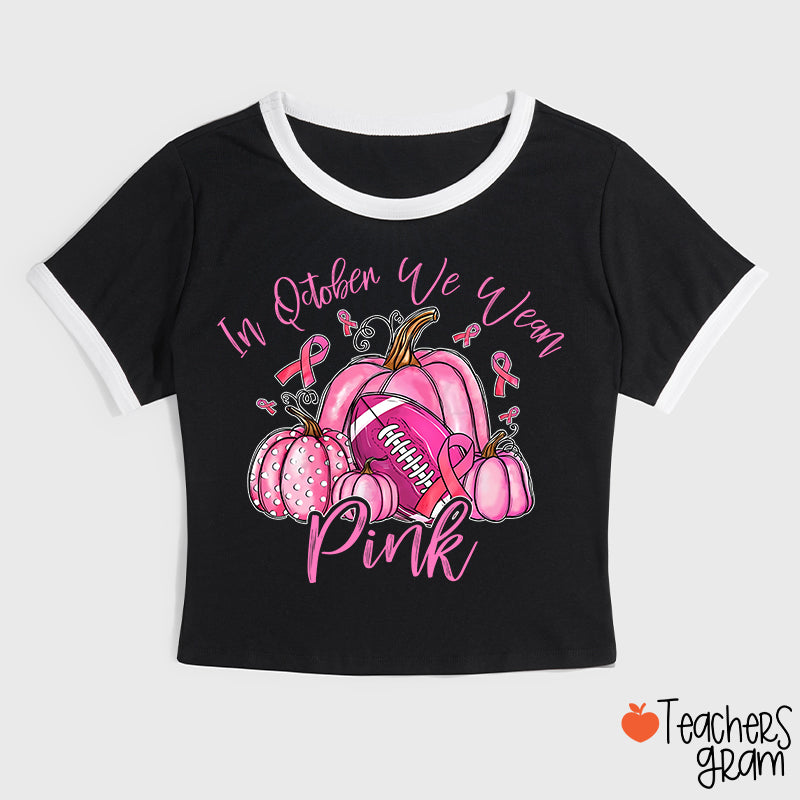 In October We Wear Pink Pumpkins Teacher Ringer T-Shirt