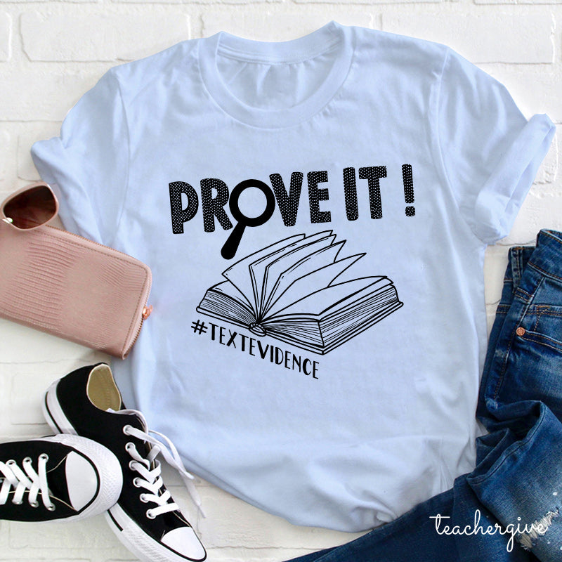 Prove It Textevidence Teacher T-Shirt