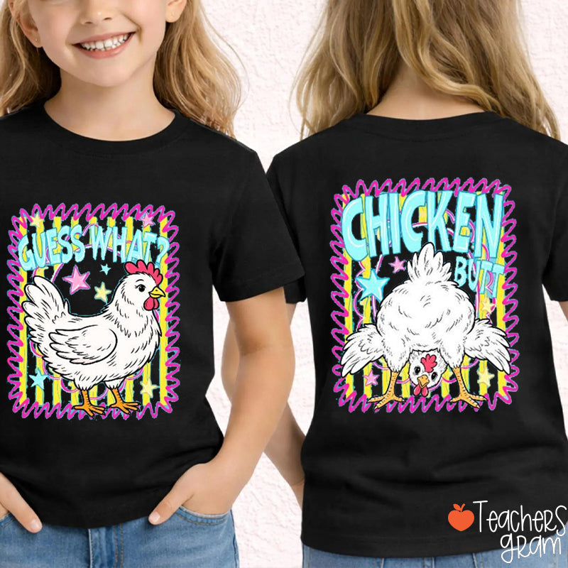 Guess What Chicken Butt Class Two Sided T-Shirt