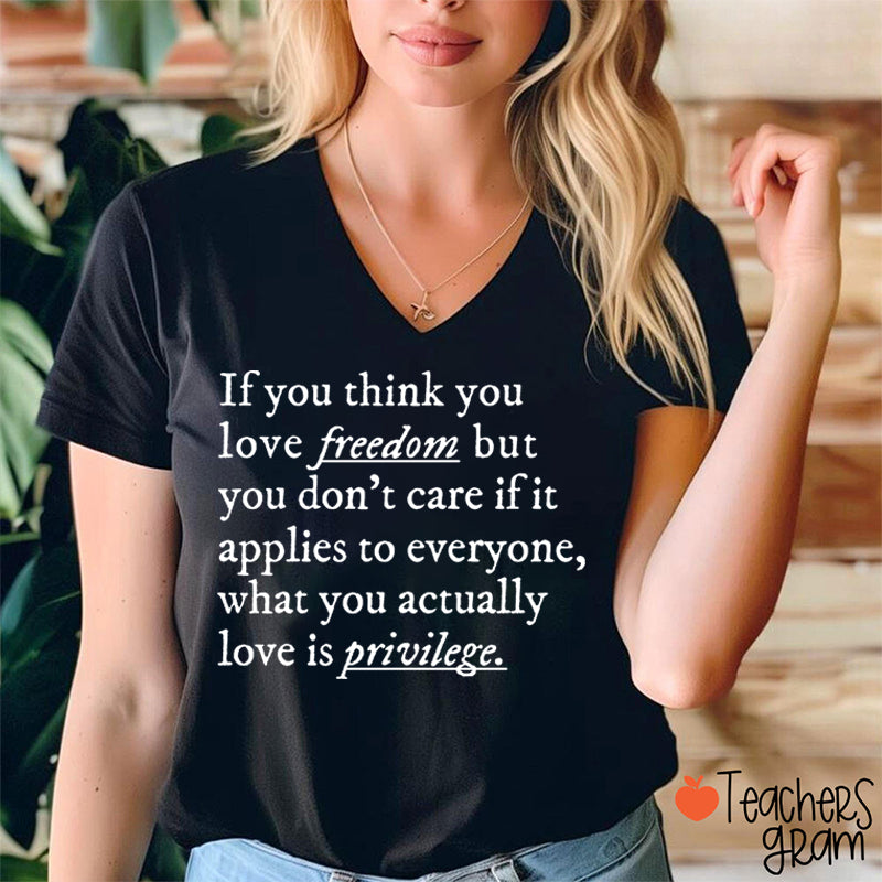 If You Think You Love Freedom Teacher Female V-Neck T-Shirt