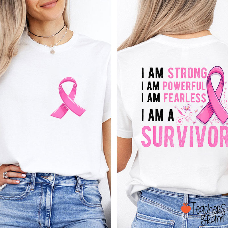 I Am Strong I Am Powerful I Am Fearless I Am A Survivor Teacher Two Sided T-Shirt