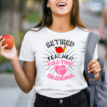 Retired Teacher Full Time Grandma Teacher T-Shirt