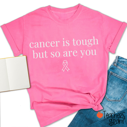 Cancer Is Tough But So Are You Pink Ribbon Breast Cancer Teacher T-Shirt