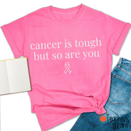 Cancer Is Tough But So Are You Pink Ribbon Breast Cancer Teacher T-Shirt