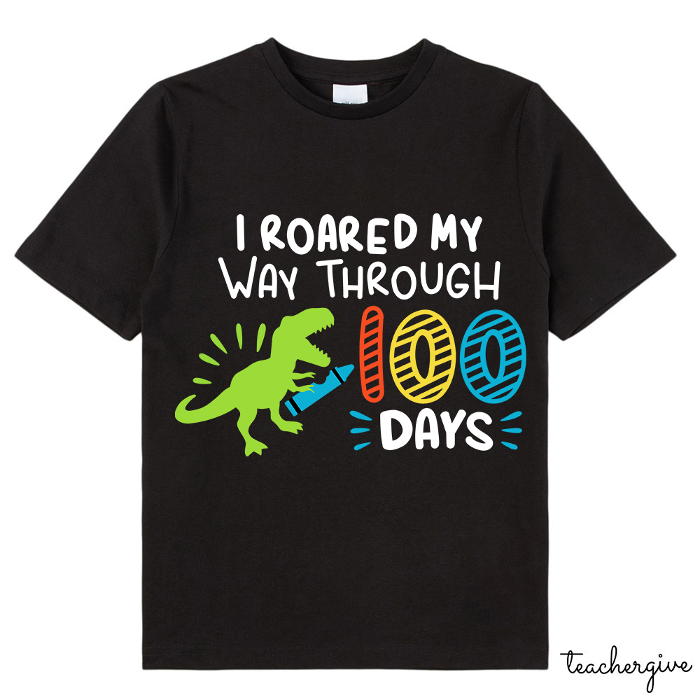 I Roared My Way Through 100 Days Class T-Shirt