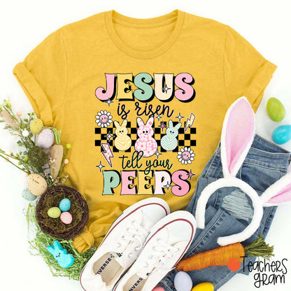 Jesus Is Risen Tell Your Peeps Teacher T-Shirt