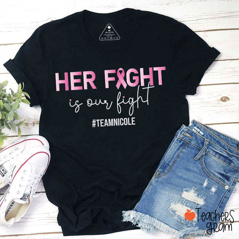 Personalized Hashtag Her Fight Is Our Fight Support Teacher T-Shirt