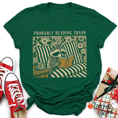 Probably Reading Trash Teacher T-Shirt