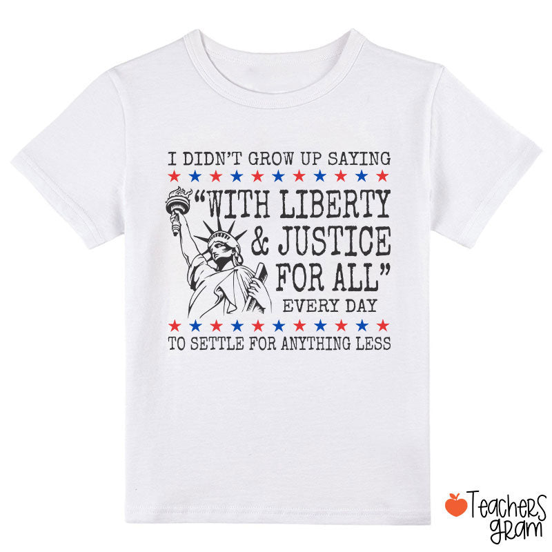 Liberty And Justice For All 4th Of July Class T-Shirt