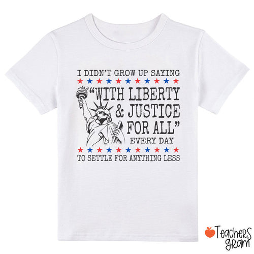 Liberty And Justice For All 4th Of July Class T-Shirt