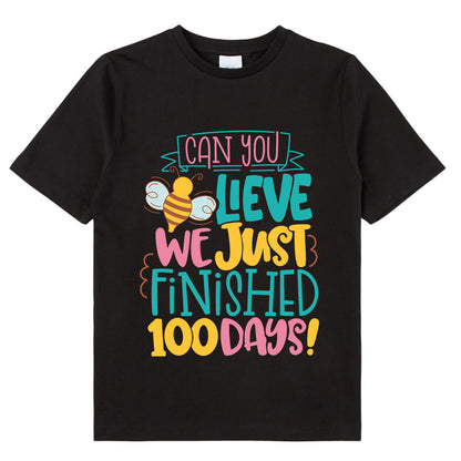 Can You Believe We Just Finished 100 Days Class T-Shirt