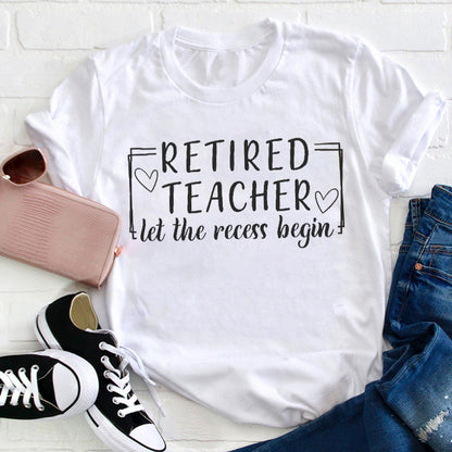 Let The Recess Begin Retirement Teacher T-Shirt