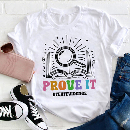 Text Evidence Prove It Teacher T-Shirt