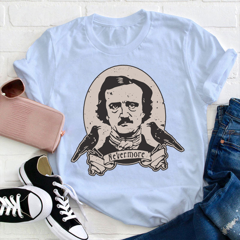 Raven Say Nevermore Teacher T-Shirt