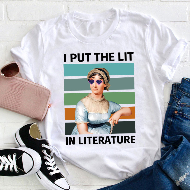 I Put The Lit In Literature Teacher T-Shirt