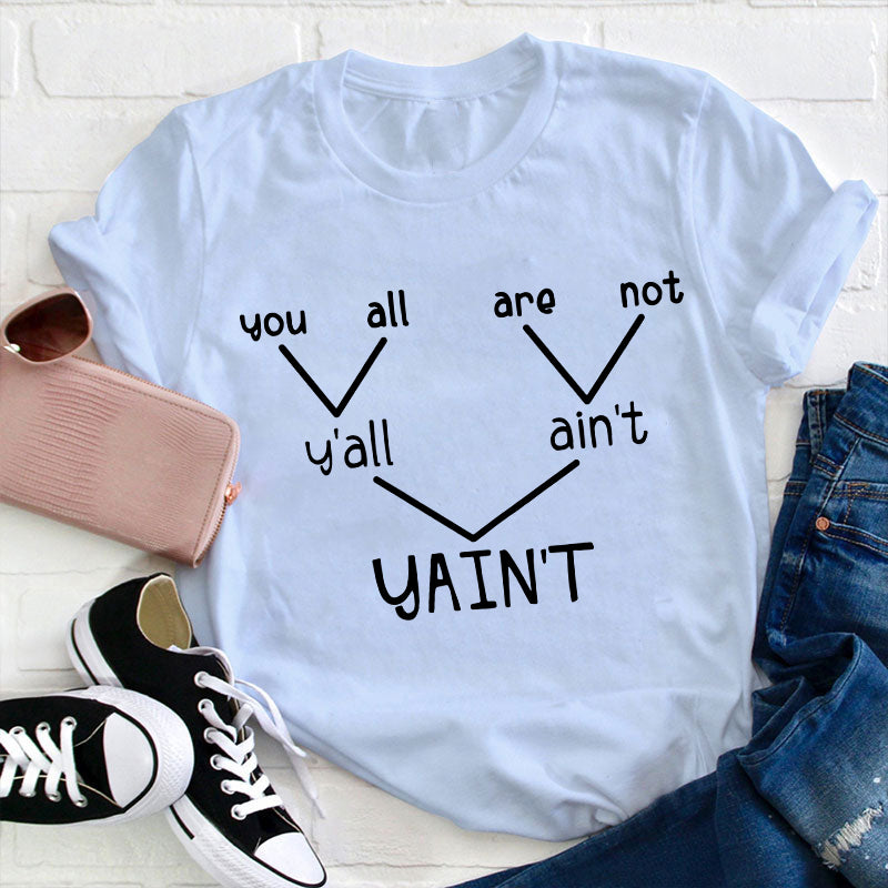 Y'all Ain't Yain't Funny Grammar Punctuation Teacher T-Shirt