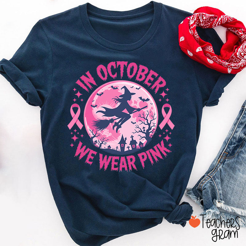 In October We Wear Pink Witch Moon Teacher T-Shirt