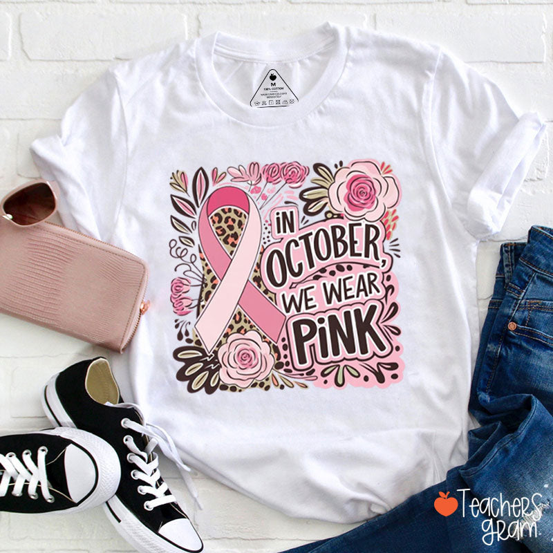 October Pink Ribbon And Floral Teacher T-Shirt