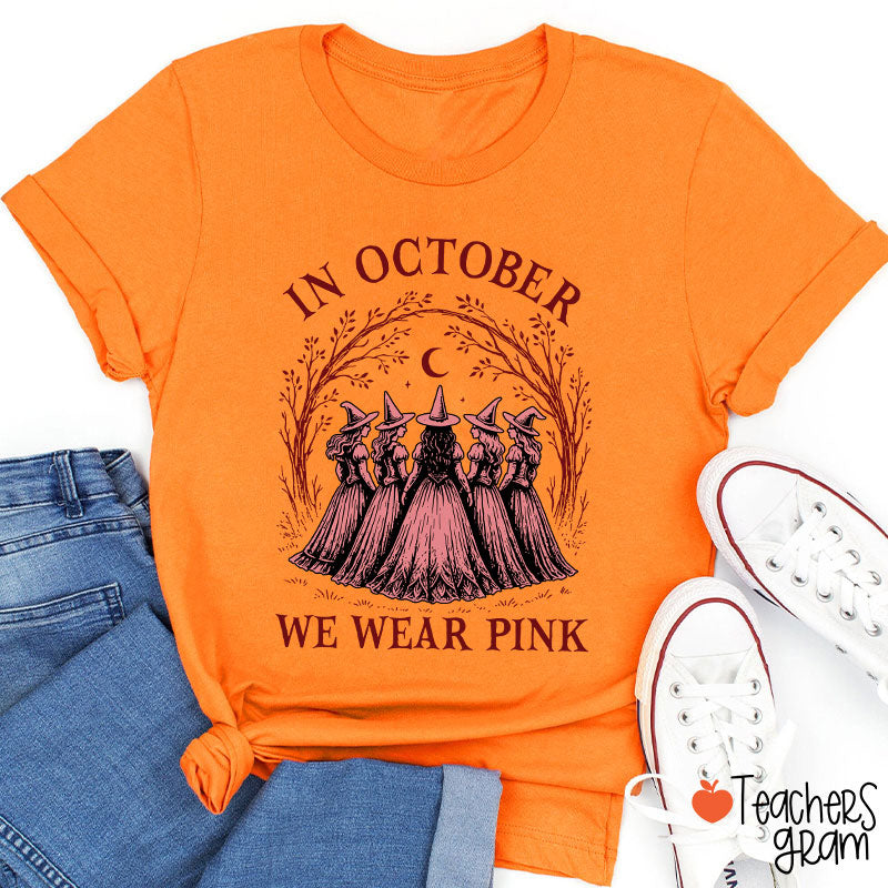 In October We Wear Pink Witch Teacher T-Shirt