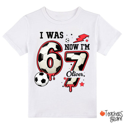 Personalized I Was 6 Now I'm 7 Soccer Class T-Shirt