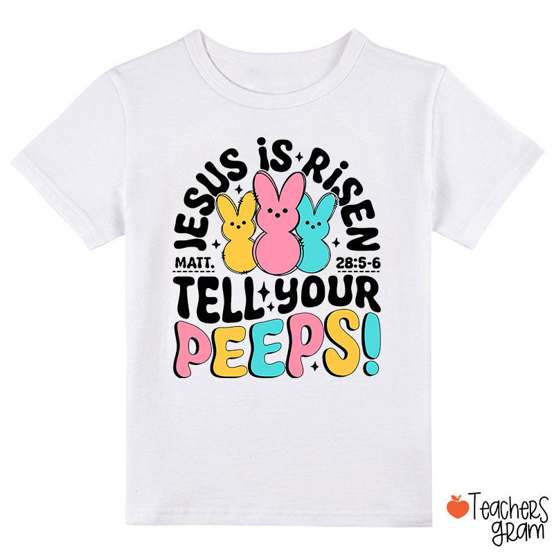 Jesus Is Risen Tell Your Peeps Class T-Shirt