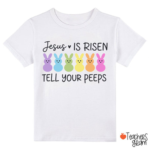 Jesus Is Risen Tell Your Peeps Happy Easter Class T-Shirt