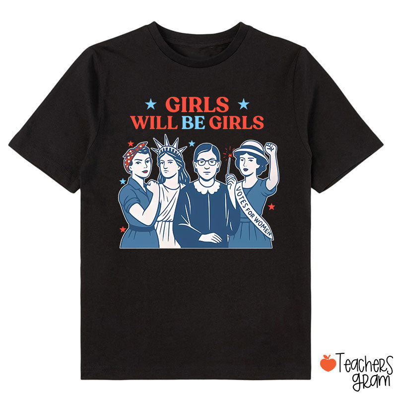 Girls Will Be Girls 4th Of July Class T-Shirt