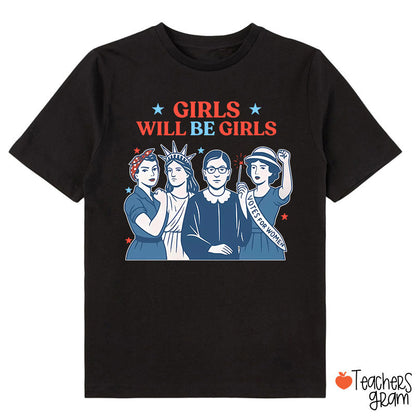 Girls Will Be Girls 4th Of July Class T-Shirt