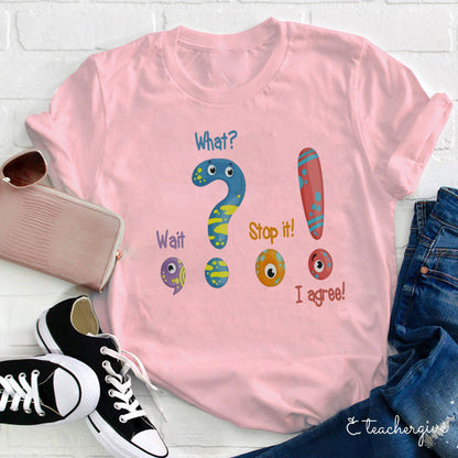 Wait What Teacher T-Shirt