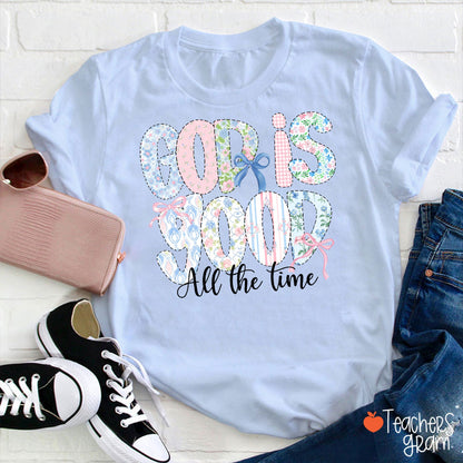 God Is Good All The Time Teacher T-Shirt