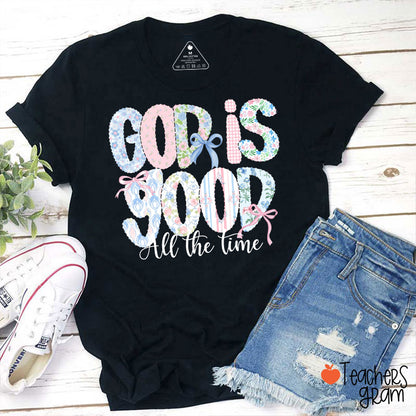 God Is Good All The Time Teacher T-Shirt