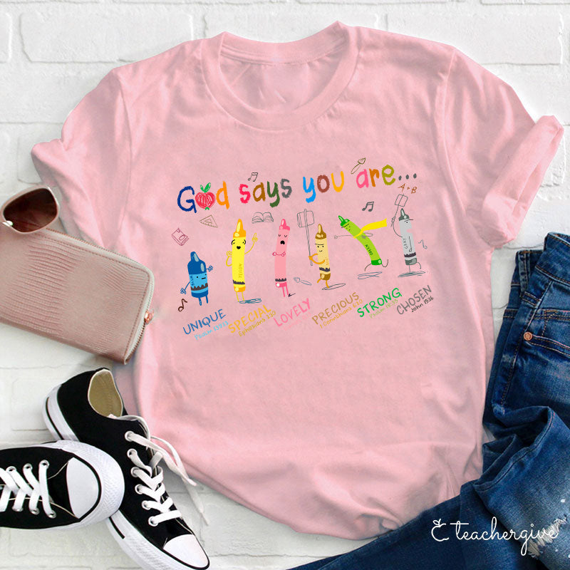 God Says You Are Unique Special Lovely Precious Strong Chosen Teacher T-Shirt