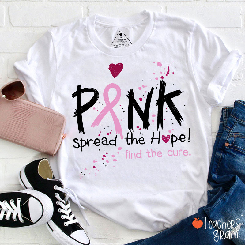 Pink Spread The Hope Find The Cure Teacher T-Shirt