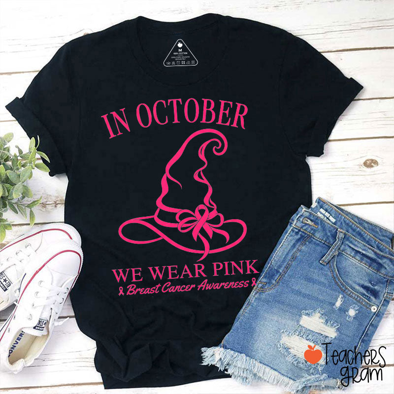 In October We Wear Pink Witch's Hat Teacher T-Shirt