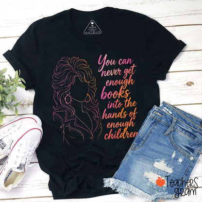 You Can Never Get Enough Books Teacher T-Shirt