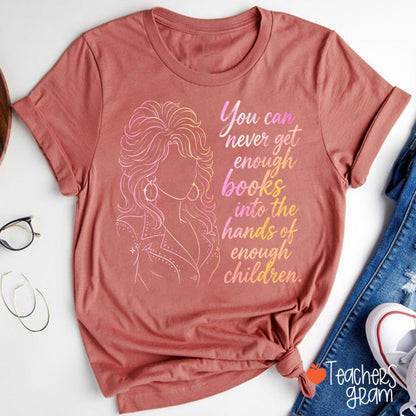 You Can Never Get Enough Books Teacher T-Shirt