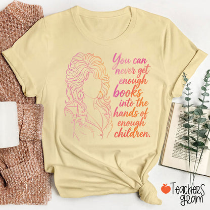 You Can Never Get Enough Books Teacher T-Shirt