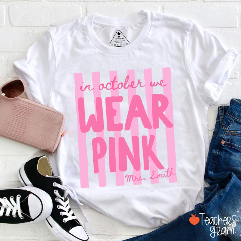 Personalized Name In October We Wear Pink Striped Teacher T-Shirt