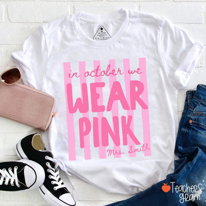 Personalized Name In October We Wear Pink Striped Teacher T-Shirt