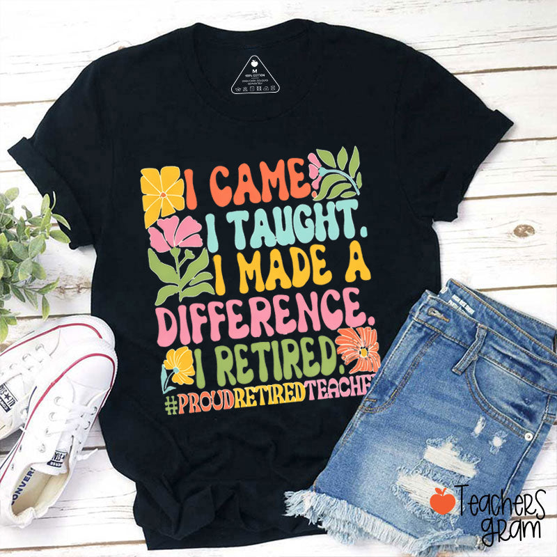 I Made A Difference Retirement Teacher T-Shirt