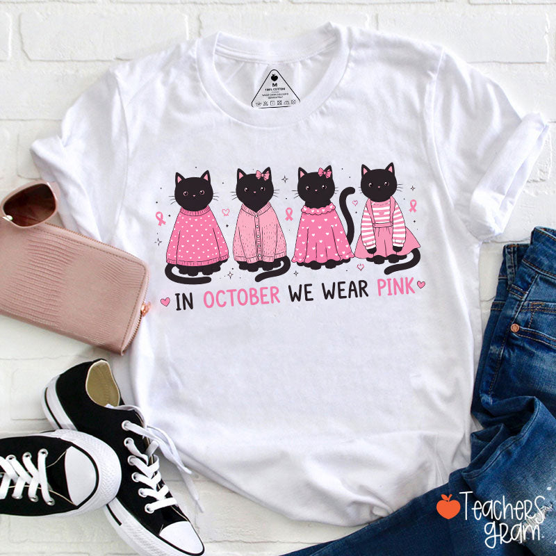 In October We Wear Pink Cute Black Cats Pink Outfit Teacher T-Shirt