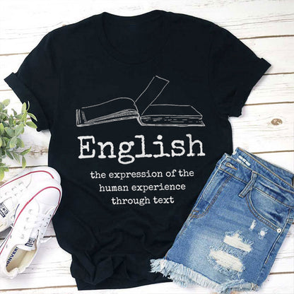 English The Expression Of The Human Experience Through Text Teacher T-Shirt