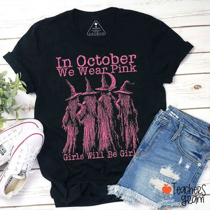 In October We Wear Pink Girls Will Be Girls Teacher T-Shirt