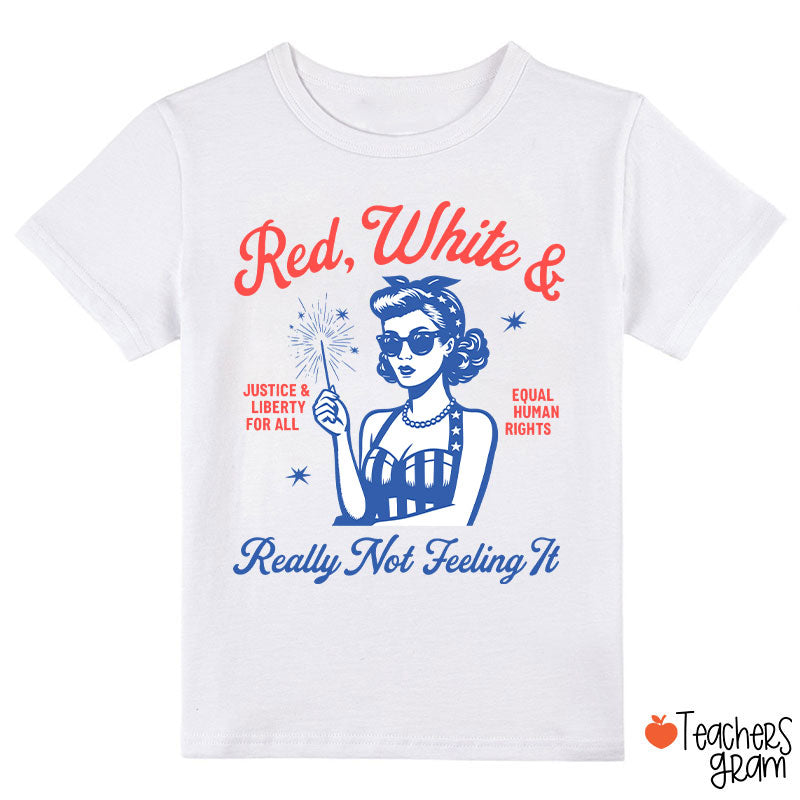 Red White Justice And Liberty Really Not Feeling It Class T-Shirt