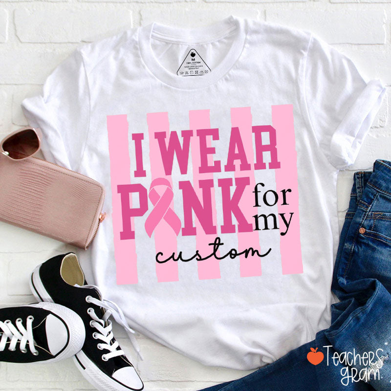 Personalized Stripe I Wear Pink For My Teacher T-Shirt