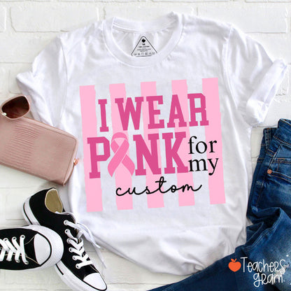 Personalized Stripe I Wear Pink For My Teacher T-Shirt