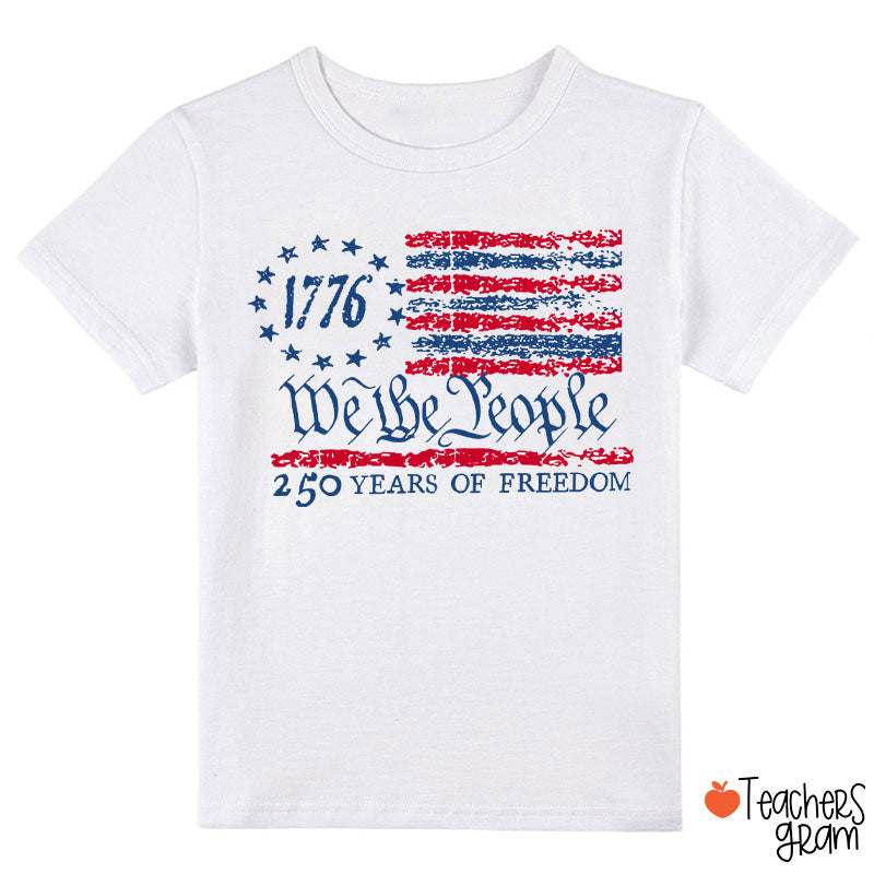 We The People 250 Years Of Freedom Class T-Shirt