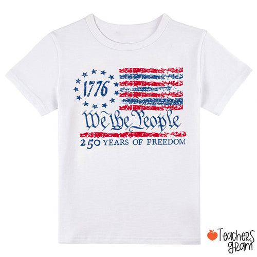 We The People 250 Years Of Freedom Class T-Shirt
